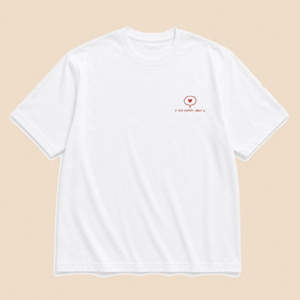 Ilustración de Camiseta I Told ChatGPT About U